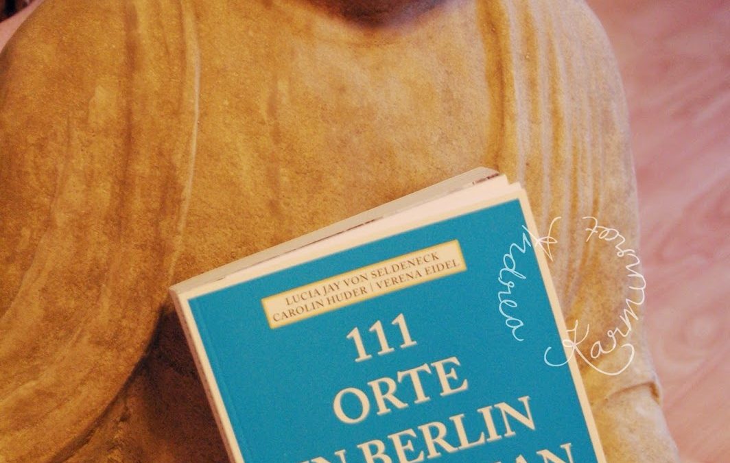 111 Orte in Berlin die man gesehen haben muss