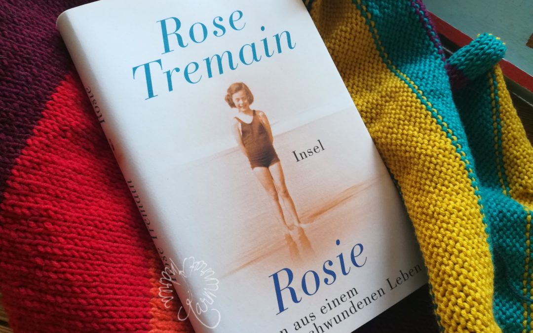 Rosie {Eine Biografie von Rose Tremain}